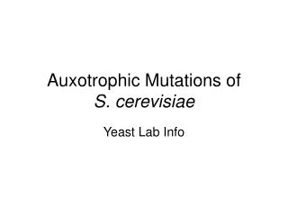 Auxotrophic Mutations of S. cerevisiae