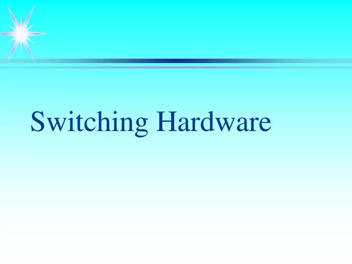 switching hardware