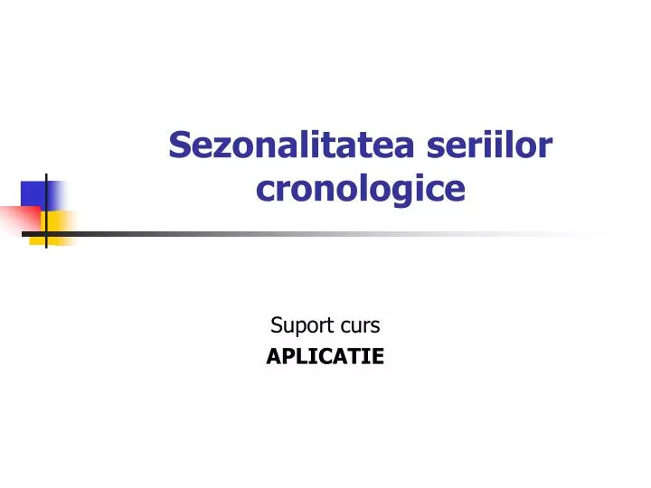 sezonalitatea seriilor cronologice