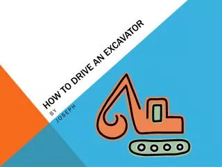 How to Drive an Excavator