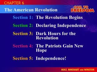 Section 1:	 The Revolution Begins Section 2:	 Declaring Independence