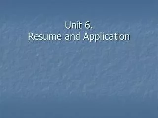 Unit 6. Resume and Application