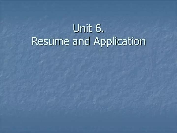 unit 6 resume and application