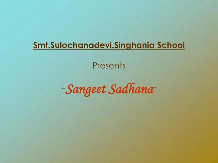 smt sulochanadevi singhania school presents sangeet sadhana