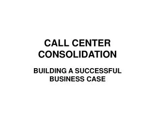 CALL CENTER CONSOLIDATION