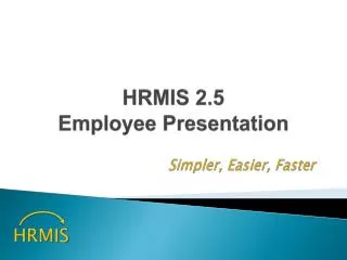 HRMIS 2.5 Employee Presentation