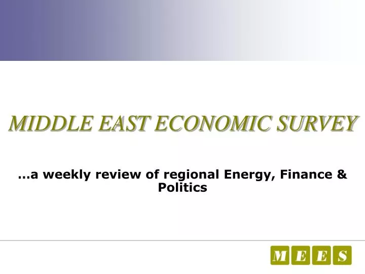 middle east economic survey a weekly review of regional energy finance politics