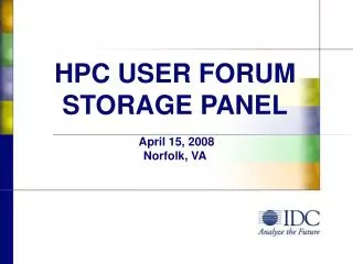 HPC USER FORUM STORAGE PANEL April 15, 2008 Norfolk, VA