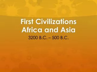 First Civilizations Africa and Asia