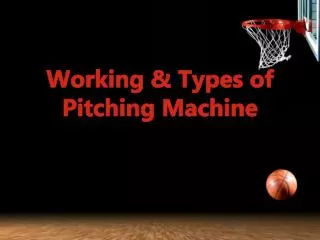 Working & Types of Pitching Machine