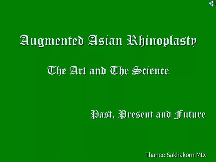 augmented asian rhinoplasty the art and the science past present and future thanee sakhakorn md