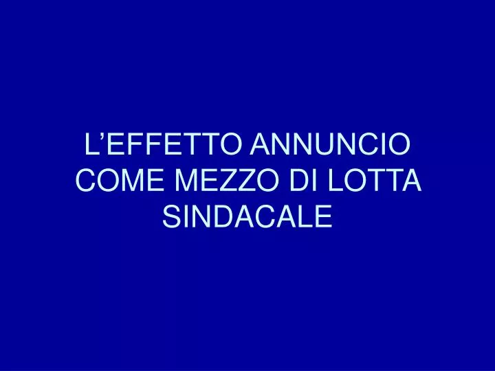 l effetto annuncio come mezzo di lotta sindacale