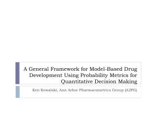 Ken Kowalski, Ann Arbor Pharmacometrics Group (A2PG)