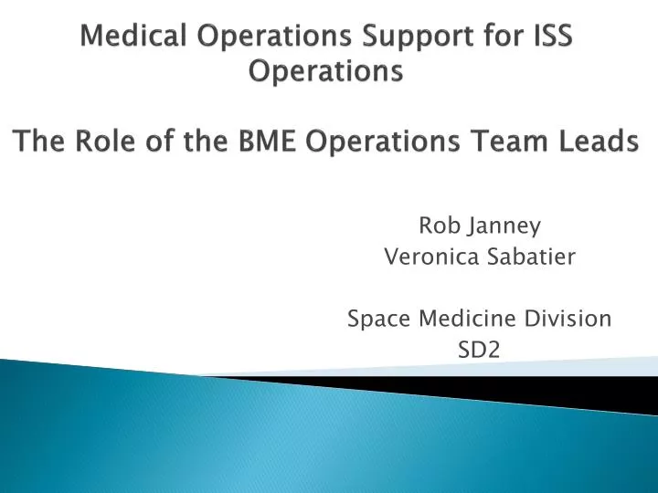 medical operations support for iss operations the role of the bme operations team leads