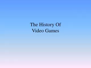 The History Of Video Games