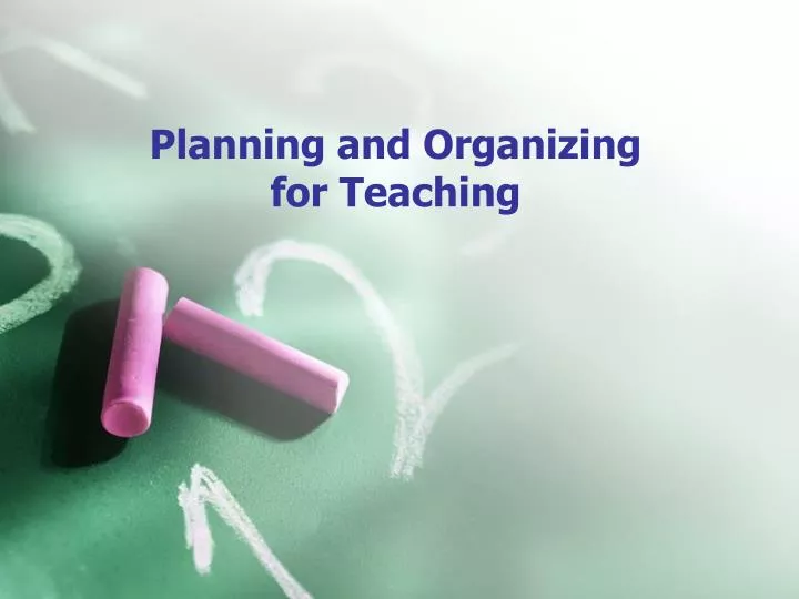 planning and organizing for teaching