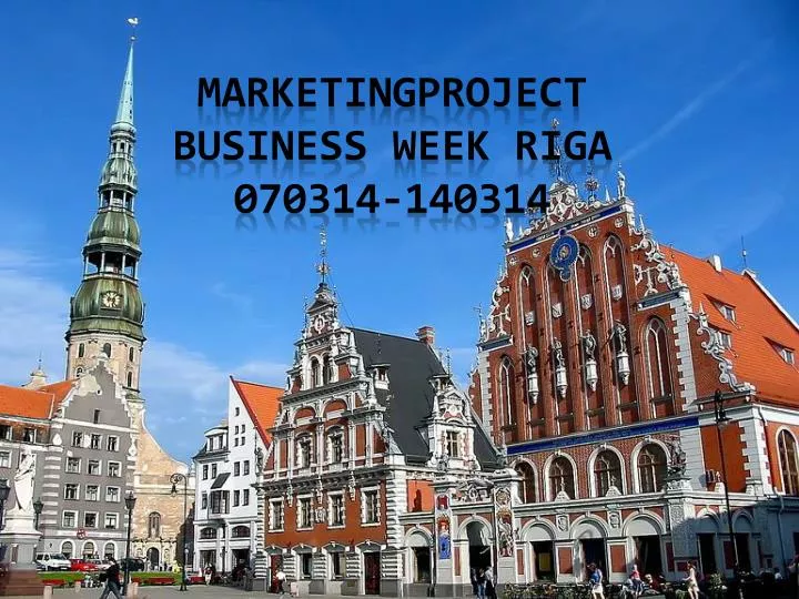 marketingproject business week riga 070314 140314