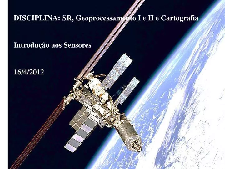 disciplina sr geoprocessamento i e ii e cartografia introdu o aos sensores 16 4 2012
