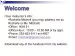 Your instructor’s info: Rochelle Mitchell (you may address me as Rochelle or Ms. Mitchell) - slide 1