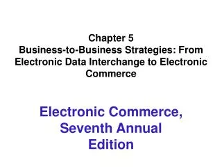 Chapter 5 Business-to-Business Strategies: From Electronic Data Interchange to Electronic Commerce