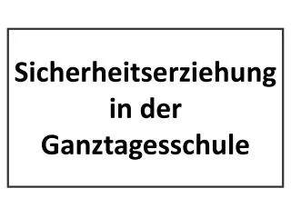 sicherheitserziehung in der ganztagesschule