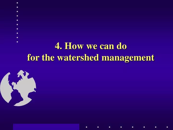 4 how we can do for the watershed management