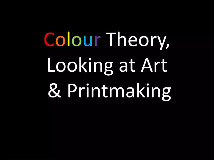 c o l o u r theory looking at art printmaking