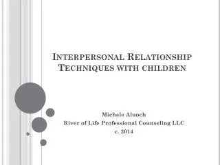 Interpersonal Relationship Techniques with children