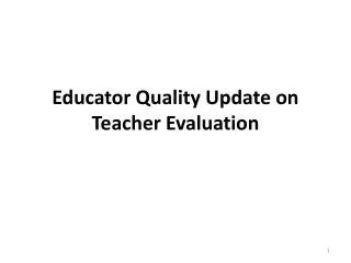 Educator Quality Update on Teacher Evaluation