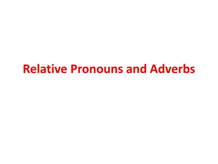 relative pronouns and adverbs