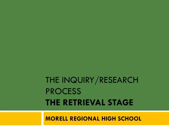 the inquiry research process the retrieval stage
