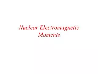 Nuclear Electromagnetic Moments