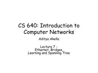 CS 640: Introduction to Computer Networks