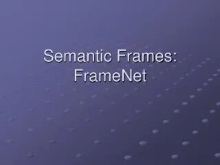 Semantic Frames: FrameNet