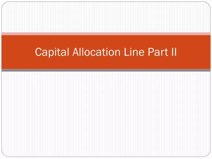 capital allocation line part ii