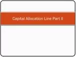 Capital Allocation Line Part II - slide 1