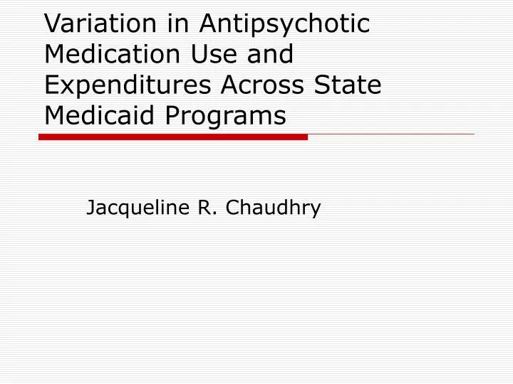 variation in antipsychotic medication use and expenditures across state medicaid programs