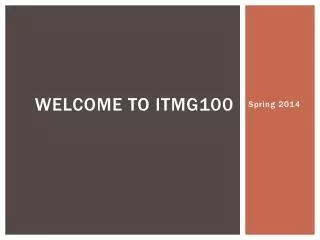 Welcome to ITMG100