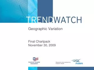 Geographic Variation Final Chartpack November 30, 2009