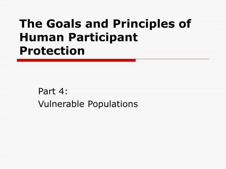 the goals and principles of human participant protection
