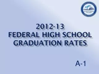 2012-13 federal high school graduation rates