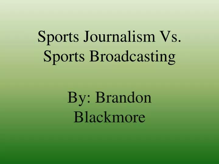 sports journalism vs sports broadcasting