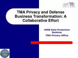 TMA Privacy and Defense Business Transformation: A Collaborative Effort