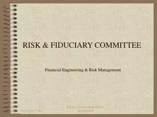 RISK &amp; FIDUCIARY COMMITTEE