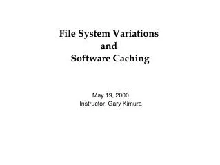 File System Variations and Software Caching