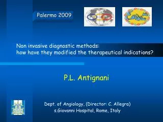 P.L. Antignani Dept. of Angiology, (Director: C. Allegra) s.Giovanni Hospital, Rome, Italy