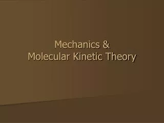 Mechanics &amp; Molecular Kinetic Theory