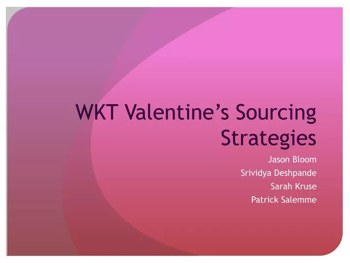 wkt valentine s sourcing strategies