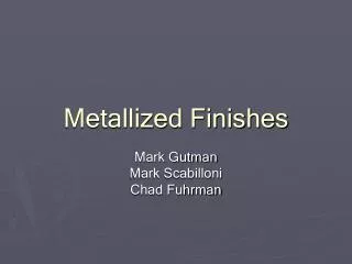 Metallized Finishes
