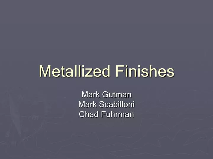 metallized finishes
